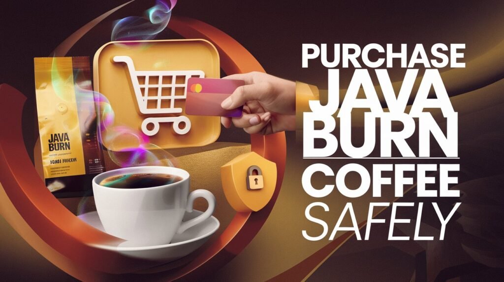 How to Purchase Java Burn Coffee Safely